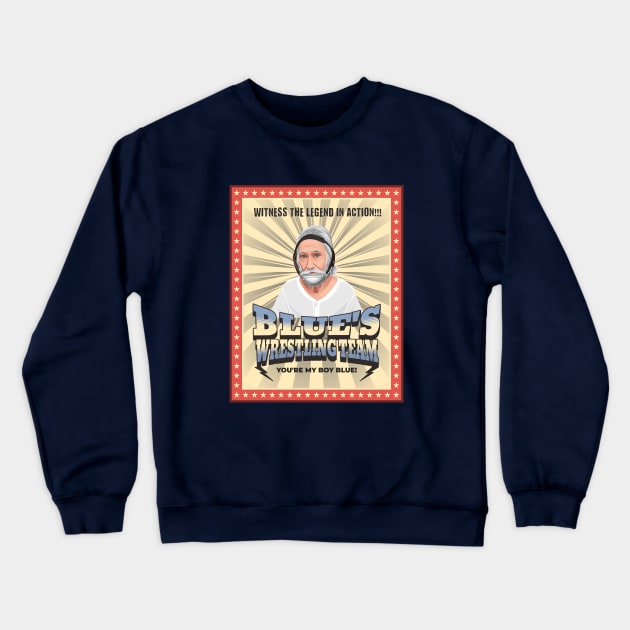 Blue's Wrestling Team - You're my boy blue! Crewneck Sweatshirt by BodinStreet